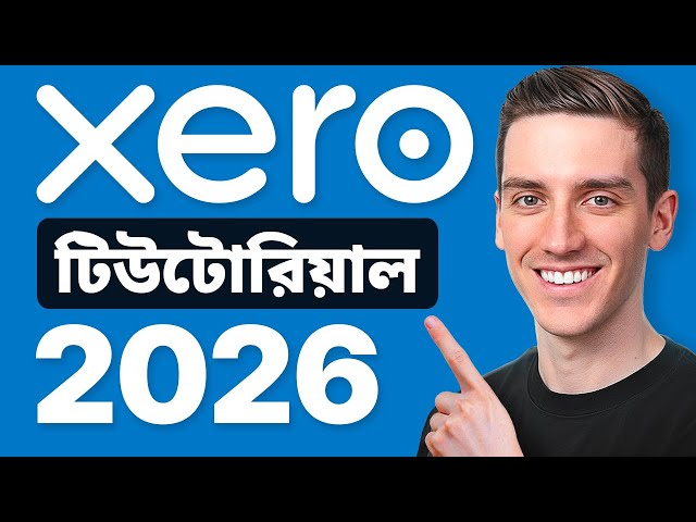 Xero Tutorial for Beginners 2026 - Step by Step (in Bangla)