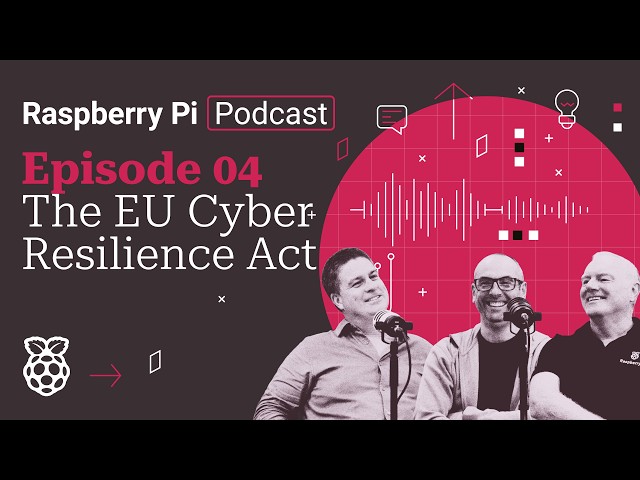 The EU Cyber Resilience Act: What It Means for Raspberry Pi (and You)