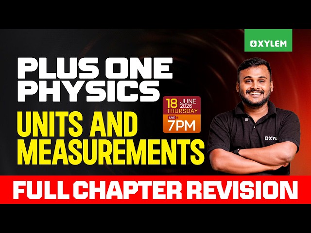 Plus One Physics | Units And Measurements - Full Chapter Revision | Xylem Plus One