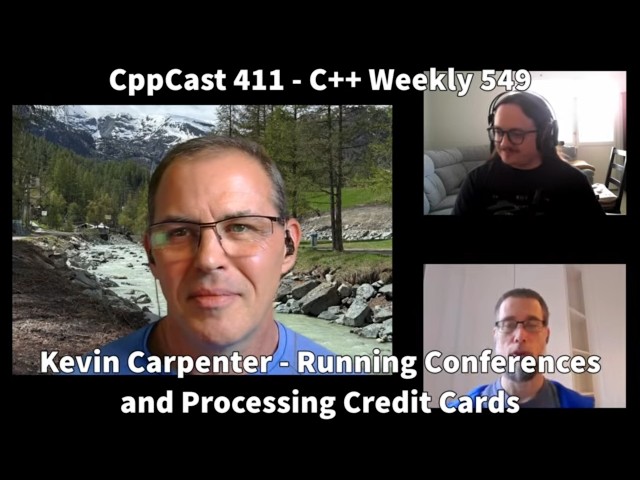 Running Conferences and Processing Credit Cards - Kevin Carpenter - CppCast 411 / C++Weekly 549