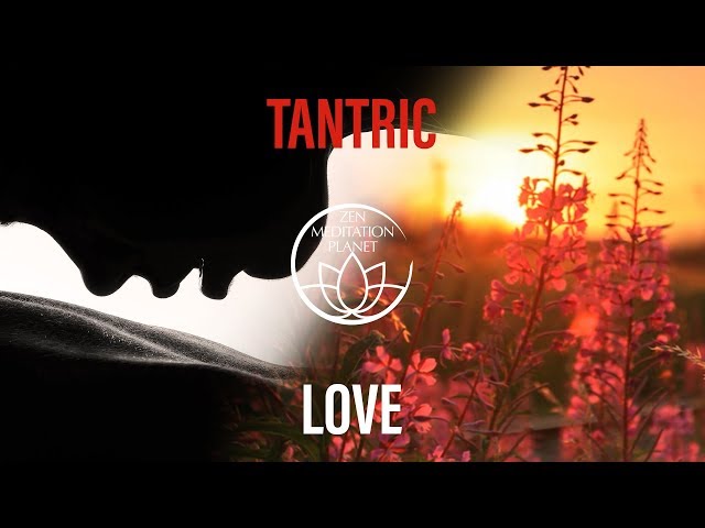 Tantra Mantra Meditation Music - Tantric Sexuality Playlist