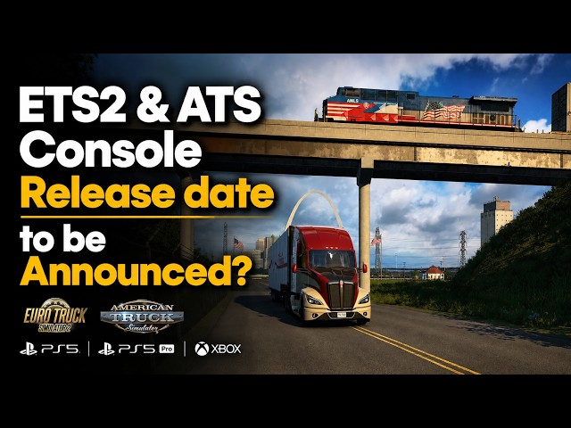 SCS to Announce Console release date for ETS2 & ATS at the Event?!!