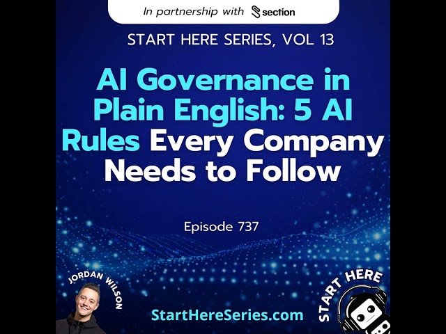 Ep 737: AI Governance in Plain English: 5 AI Rules Every Company Needs to follow (Start Here Seri...