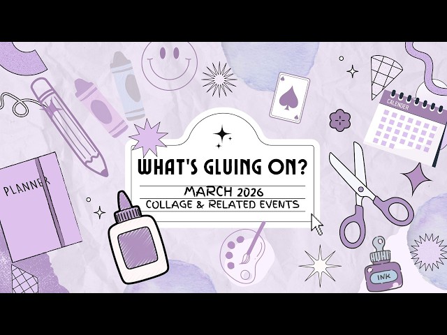 Whats Gluing On   Collage Events   March 2026