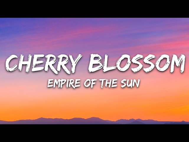 Empire Of The Sun - Cherry Blossom (Lyrics)