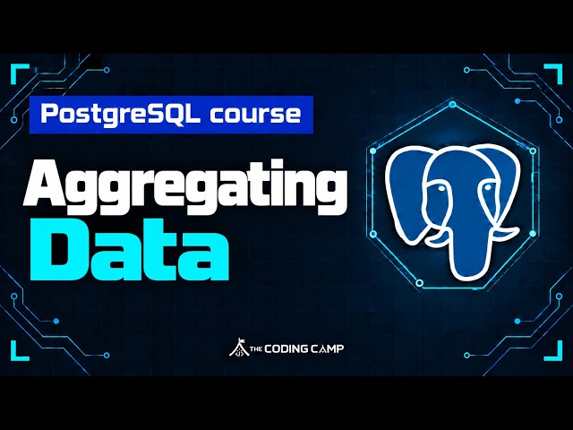 Aggregating Data in PostgreSQL | Beginner Course #8