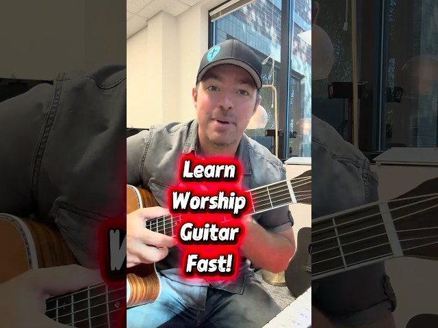 The Fastest Way to Play Worship Guitar