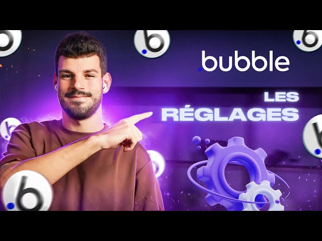 Using Bubble Settings Effectively | Bubble.io Training in French - Episode 9