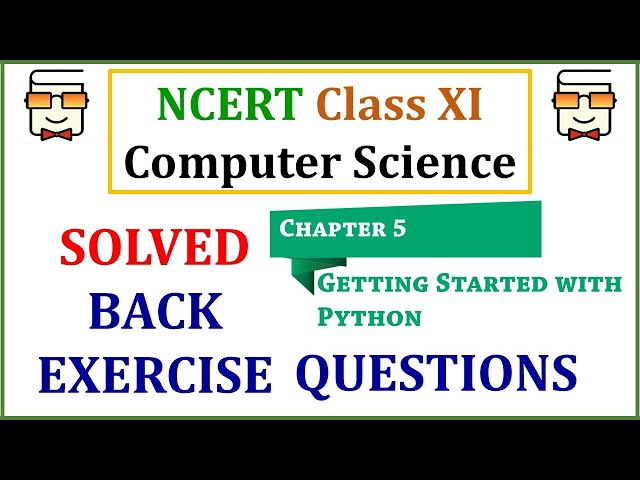 Back Exercise Questions Chapter 5: NCERT Class 11 Computer Science - Getting started with Python