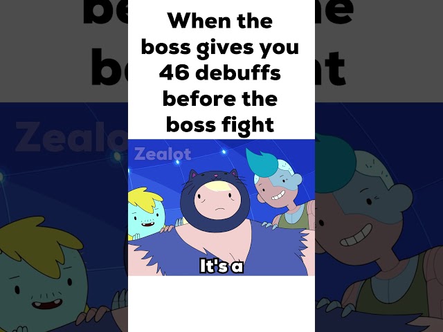 When the boss gives you 46 debuffs before the boss fight