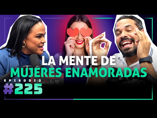 🎙 La Mente de Mujeres Enamoradas (Con Sofía Lara) – [225]