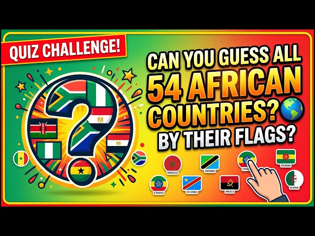 🌍🏳️ Can You Guess All 54 African Countries by Their Flags?