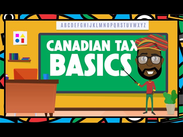 Canadian Tax Guide 101: The Basics of Canadian Taxes For New Immigrants