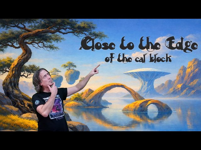 Close to the Edge (of the cal block)