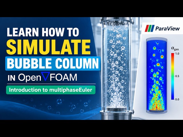 How to Simulate a Bubble Column in OpenFOAM | Introduction to multiphaseEuler