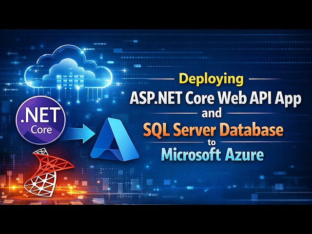 How to Deploy ASP.NET Core Web API and SQL Server Database to Microsoft Azure