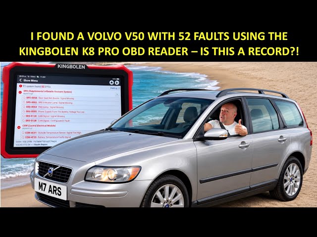 I FOUND A VOLVO V50 WITH 52 FAULT CODES USING THE KINGBOLEN K8 PRO OBD READER!!! IS THIS A RECORD??