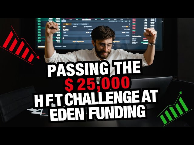Passing the $25,000 HFT Challenge by EDEN HFT Prop Form -MQLEXP