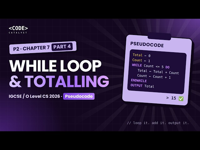 P2 While Loop & Totalling - 4 | Chapter 7 | IGCSE OL Computer Science 2026