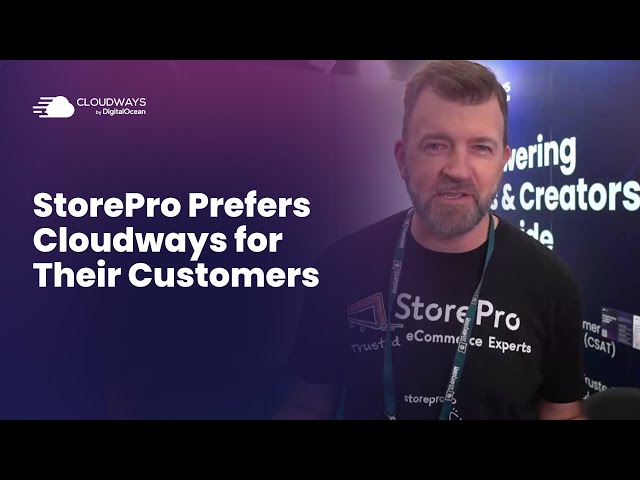 Why StorePro Prefers Cloudways for Their Customers