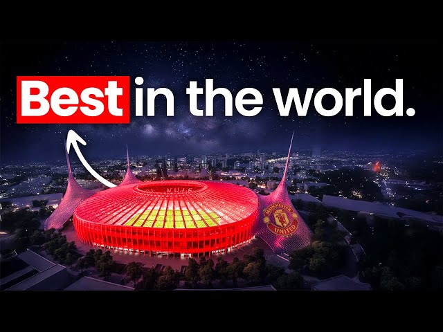 Manchester United’s £2 Billion New Stadium Has Changed