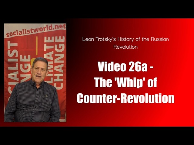 The Whip of Counter Revolution - Trotsky's History of the Russian Revolution: Sept.1917 (Video 26a)