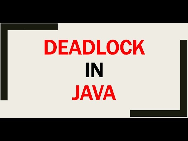 DEADLOCK IN JAVA