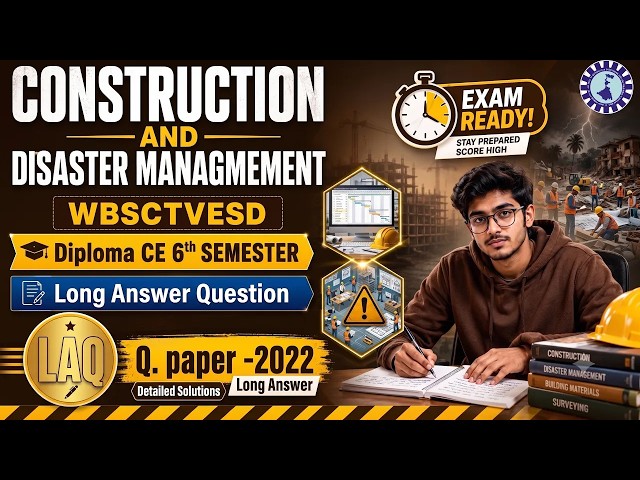 CONSTRUCTION AND DISASTER MANAGEMENT | CE 6th Sem Long Answer Type Question | WBSCTVESD Diploma