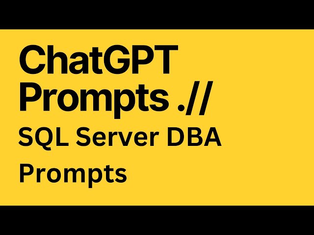 ChatGPT - Create Prompts for SQL Server DBA