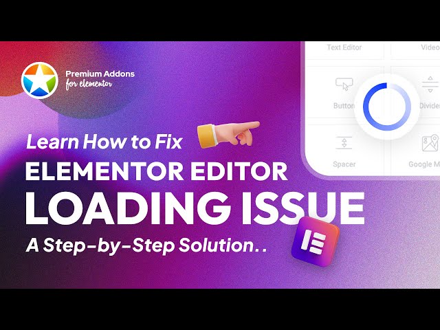 How to Fix Elementor Editor Stuck on Loading Issue - The Easiest Way!