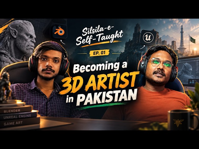 Becoming a 3D Artist in Pakistan | Silsila-e-Self-Taught EP. 01
