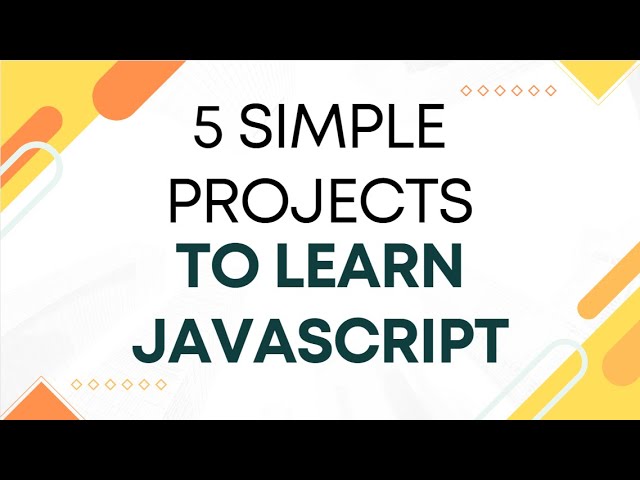 Master JavaScript with the 5 simple projects