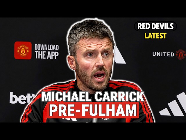 Michael Carrick on pressure, emotion, Baleba, Shaw and JJ Gabriel | Fulham v Manchester United
