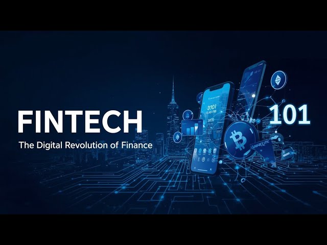 FinTech 101: The Digital Revolution in Finance