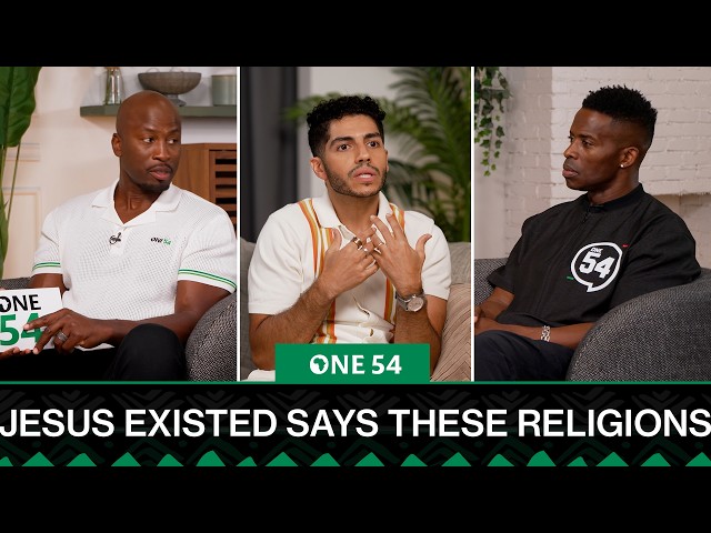 Jesus Existed Says These Religions | One54 Africa Podcast
