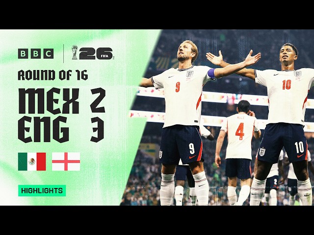 Mexico 2-3 England Highlights 🇲🇽🏴󠁧󠁢󠁥󠁮󠁧󠁿 | 2026 FIFA World Cup | Round of 16