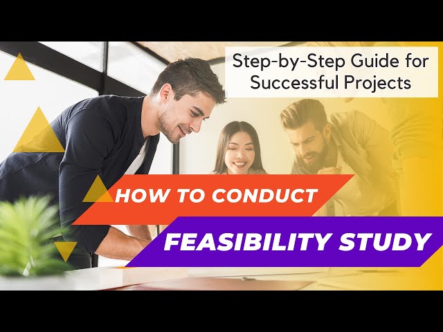 How to Conduct a Feasibility Study - Step-by-Step Guide for Projects | Types of Feasibility Study