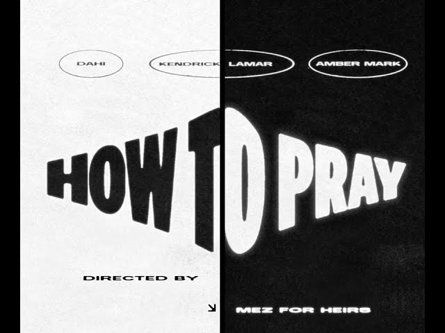 Dahi - How To Pray ft. Kendrick Lamar, Amber Mark (Official Music Video)