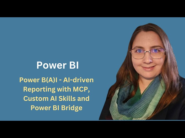 Power B(A)I – AI-driven Reporting with MCP, Custom AI Skills & Power BI Bridge