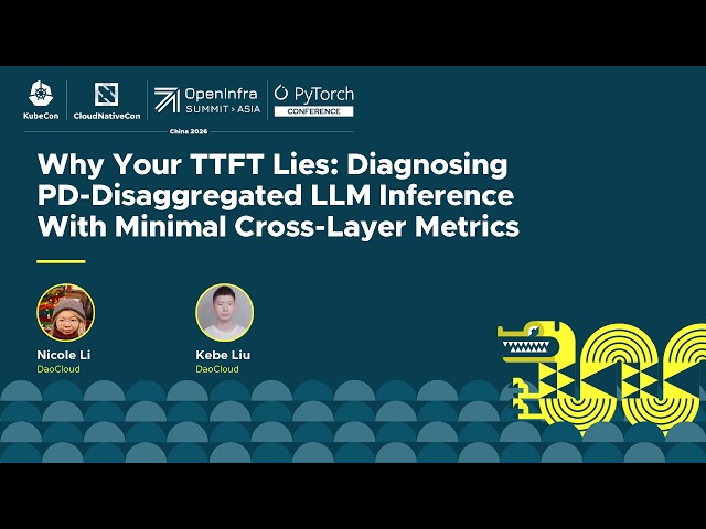 Why Your TTFT Lies: Diagnosing PD-Disaggregated LLM Inference With Minimal Cross... - N. Li & K. Liu