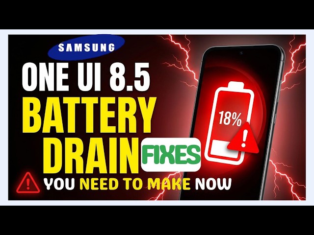 Samsung One UI 8.5 Has a Hidden Battery Drain Problem — Disable These 3 Settings Now