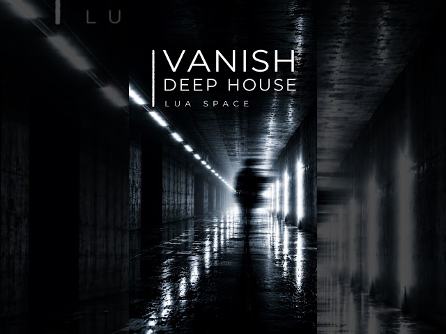 Vanish { Deep House | Lua Space