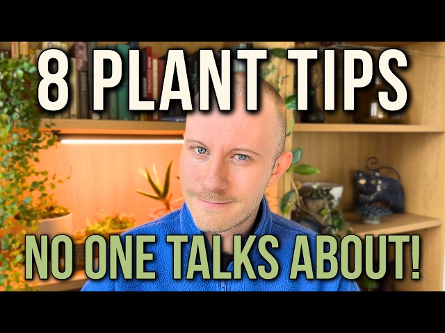 8 Plant Tips That NO ONE Ever Talks About!