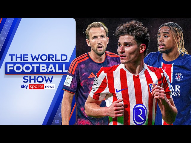The latest transfer news on Bradley Barcola, Julian Alvarez and Harry Kane 👀 | World Football Show