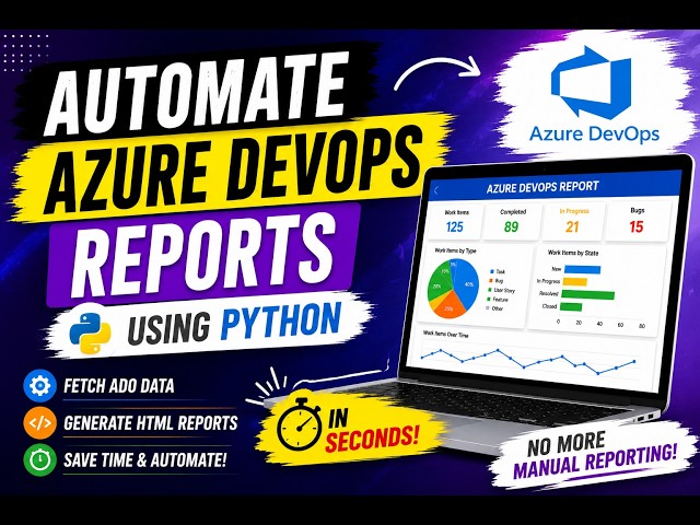 Azure DevOps Reporting Automation Using Python | Step-by-Step Tutorial