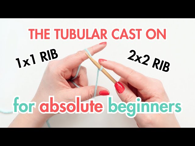 Tubular Cast On Tutorial | how to do the tubular cast on for 1x1 & 2x2 ribbing