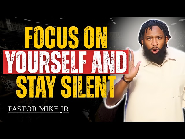 FOCUS ON YOURSELF AND STAY SILENT: God Will Turn Things Around | Pastor Mike Jr