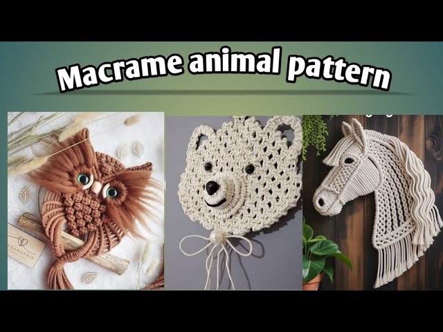 Macrame animal pattern and designs 2026 