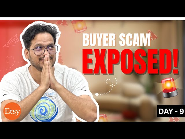 DAY 9| Customer Scam Warning! How Etsy Protects Sellers from Fake Refund Requests