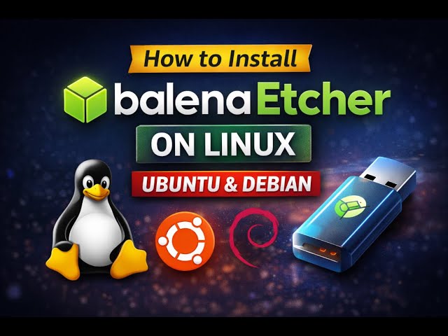 How to Install balenaEtcher on Linux Operating Systems based on Ubuntu & Debian